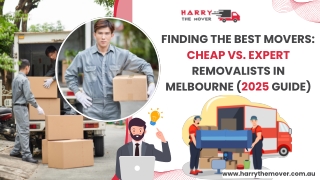 Finding the Best Movers: Cheap vs. Expert Removalists in Melbourne (2025 Guide)