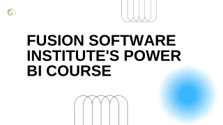 Advance Your Power BI Skills with Fusion Software Institute