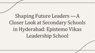 Shaping Future Leaders — A Closer Look at Secondary Schools in Hyderabad Epistemo Vikas Leadership School