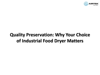 Quality Preservation: Why Your Choice of Industrial Food Dryer Matters