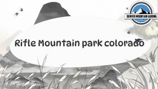 Exploring Rifle Mountain Park, Colorado A Hidden Gem for Climbers