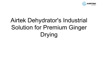Airtek Dehydrator's Industrial Solution for Premium Ginger Drying