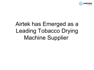 Airtek has Emerged as a Leading Tobacco Drying Machine Supplier