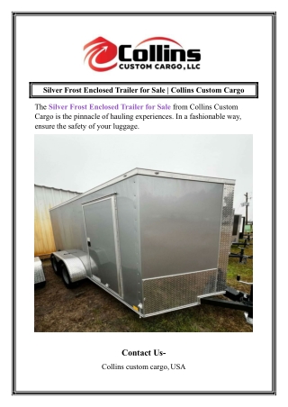 Silver Frost Enclosed Trailer for Sale  Collins Custom Cargo