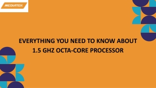Everything You Need to Know About 1.5 GHz Octa-Core Processor