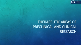 THERAPEUTIC AREAS OF PRECLINICAL AND CLINICAL RESEARCH