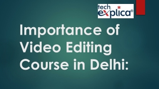 Importance of Video Editing Course in Delhi