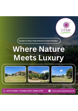 Where nature meets luxury _ Utsav Club And Resort _ Best Resorts in Bangalore
