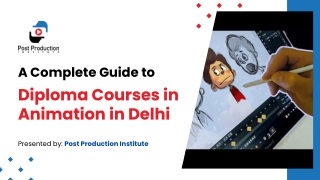 A Complete Guide to Diploma Courses in Animation in Delhi