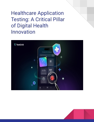 Healthcare Application Testing: Guaranteeing Compliance, Security, and Patient
