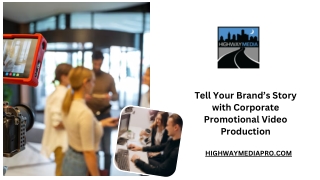 Tell Your Brand’s Story with Corporate Promotional Video Production