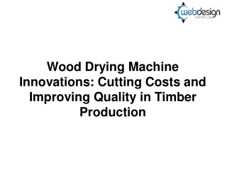 Wood Drying Machine Innovations
