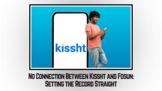 No Connection Between Kissht and Fosun - Setting the Record Straight