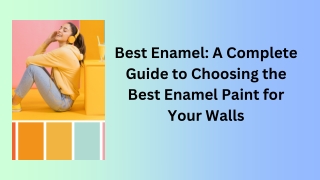 Best Enamel: A Complete Guide to Choosing the Best Enamel Paint for Your Walls