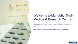 Manubhai Shah Medical & Research Centre – One-Stop Destination for Complete Heal
