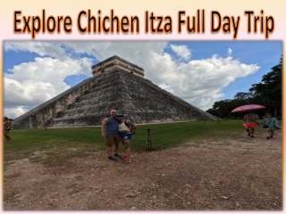 Explore Chichen Itza Full Day Trip