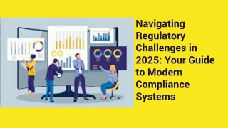 Navigating Regulatory Challenges in 2025_ Your Guide to Modern Compliance Systems