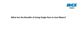 What Are the Benefits of Using Single-Pass In-Line Mixers?