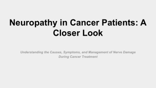 Neuropathy in Cancer Patients_ A Closer Look
