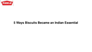 5 Ways Biscuits Became an Indian Essential