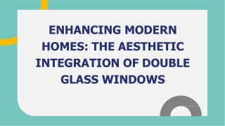 Enhancing Modern Homes_ the Aesthetic Integration of Double Glass Windows