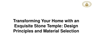 Transforming Your Home with an Exquisite Stone Temple_ Design Principles and Material Selection