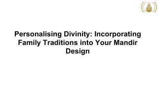 Personalising Divinity Incorporating Family Traditions into Your Mandir Design