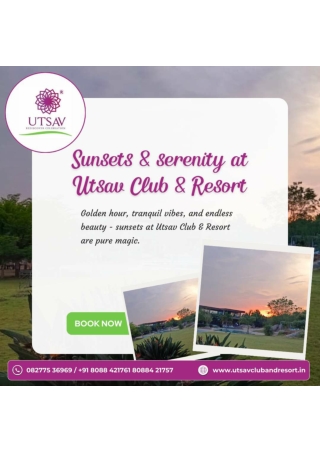 sunsets and serenity at Utsav Club And Resort _ Best Resorts in Bangalore