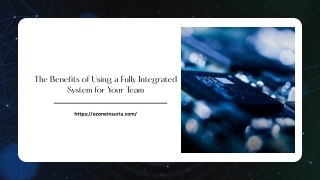 The Benefits of Using a Fully Integrated System for Your Team