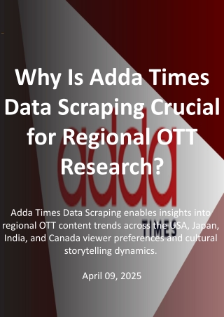 Why Is Adda Times Data Scraping Crucial for Regional OTT Research.PPT