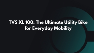 TVS XL 100: The Ultimate Utility Bike for Everyday Mobility