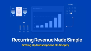 Recurring Revenue Made Simple: Setting Up Subscriptions on Shopify