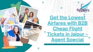 Get the Lowest Airfares with B2B Cheap Flight Tickets in Jaipur – Agent Special