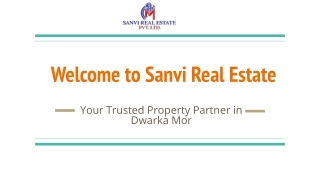 Welcome to Sanvi Real Estate -  Your Trusted Property Partner in Dwarka Mor