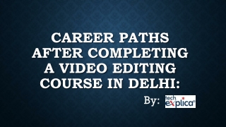 Career Paths After Completing a Video Editing Course in Delhi