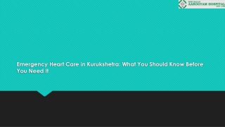 Emergency Heart Care in Kurukshetra: What You Should Know Before You Need It