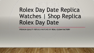 Get the Perfect Rolex Daydate Replica Watches