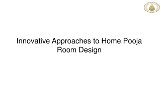 Innovative Approaches to Home Pooja Room Design
