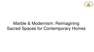 Marble & Modernism Reimagining Sacred Spaces for Contemporary Homes
