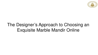 The Designer’s Approach to Choosing an Exquisite Marble Mandir Online