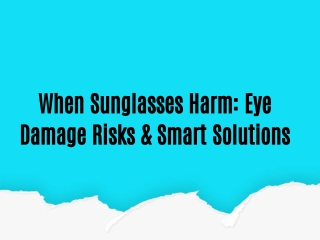 when sunglasses harm eye damage risks smart