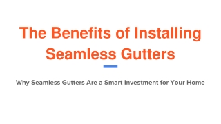 The Benefits of Installing Seamless Gutters