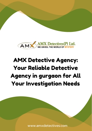 AMX Detective Agency: Your Reliable Detective Agency in gurgaon