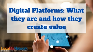 Digital Platforms What they are and how they create value