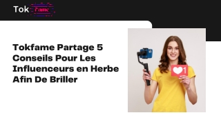 Tokfame Partage 5 Conseils Pour Les Influenceurs en Herbe Afin De Briller