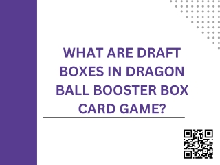 What Are Draft Boxes In dragon ball booster box Card Game?