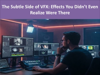The Subtle Side of VFX Effects You Didn’t Even Realize Were There