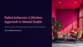 Rafael Achacoso : A Modern Approach to Mental Health