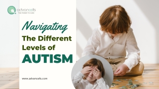 Navigating the Different Levels of Autism - Advancells