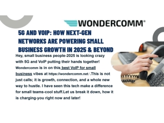 5G and VoIP How Next-Gen Networks Are Powering Small Business Growth in 2025 & Beyond.pptx